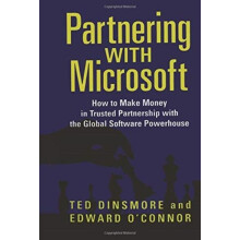 Partnering with Microsoft How to Make Money in Trusted Partnership wit