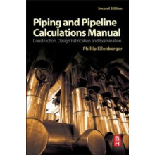 Piping and Pipeline Calculations Manual Construction Design Fabricatio