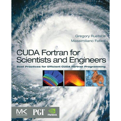 CUDA Fortran for Scientists and Engineers Best Practices for Efficient