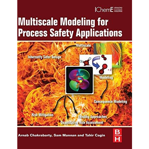 Multiscale Modeling for Process Safety Applications by Arnab Chakrabar