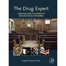 The Drug Expert A Practical Guide to the Impact of Drug Use in Legal P