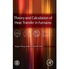 Theory and Calculation of Heat Transfer in Furnaces by Yanguo Zhang Ha