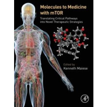 Molecules to Medicine with Mtor Translating Critical Pathways Into Nov
