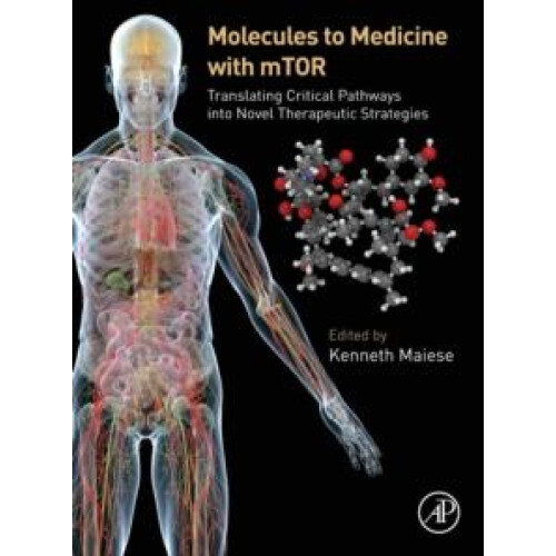 Molecules to Medicine with Mtor Translating Critical Pathways Into Nov