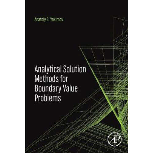Analytical Solution Methods for Boundary Value Problems by A.S. Yakimo