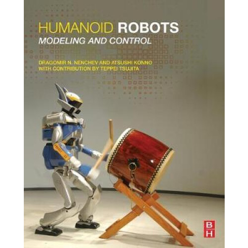 Humanoid Robots Modeling and Control by Dragomir N. Nenchev Paperback