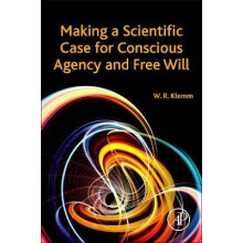 Making a Scientific Case for Conscious Agency and book Will by William