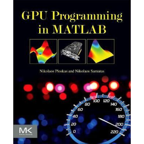 GPU Programming in MATLAB by Nikolaos Ploskas Paperback Book