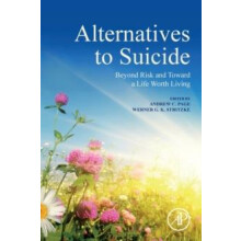 Alternatives to Suicide Beyond Risk and Toward a Life Worth Living Pap