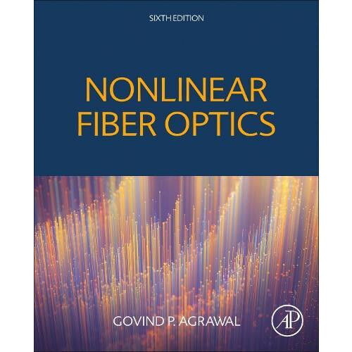 Nonlinear Fiber Optics by Govind Agrawal Paperback Book
