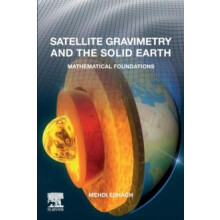 Satellite Gravimetry and the Solid Earth Mathematical Foundations by M