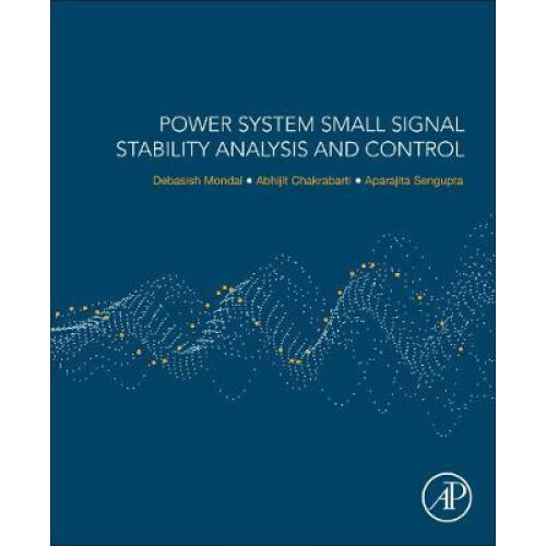 Power System Small Signal Stability Analysis and Control by Debasish M