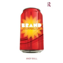 Brand Journalism by Andy Bull Paperback Book