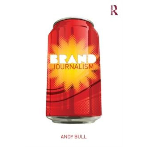 Brand Journalism by Andy Bull Paperback Book
