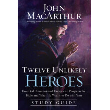 The Twelve Unlikely Heroes How God Commissioned Unexpected People in t