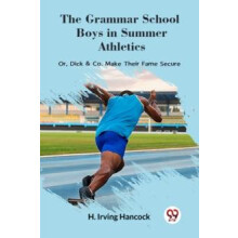 The Grammar School Boys in Summer Athletics Or Dick Co. Make Their Fam