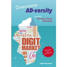 Overcome ADversity How to Put Persuasion Power in Advertising by Barry