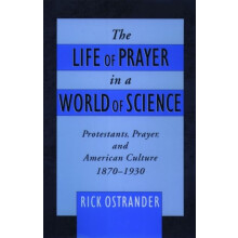 The Life of Prayer in a World of Science Protestants Prayer and Americ