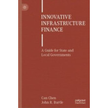 Innovative Infrastructure Finance A Guide for State and Local Governme