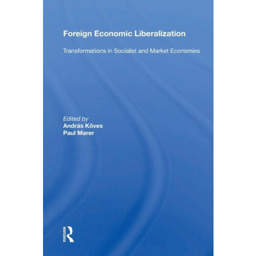 Foreign Economic Liberalization Transformations In Socialist And Marke