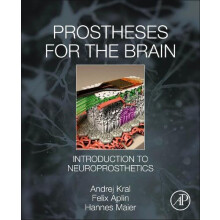 Prostheses for the Brain Introduction to Neuroprosthetics by Andrej Kr