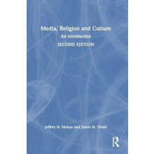 Media Religion and Culture An Introduction by Jeffrey H. Mahan Hardcov