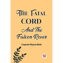 The Fatal Cord And The Falcon Rover by Captain Mayne Reid Paperback Bo