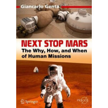 Next Stop Mars The Why How and When of Human Missions by Giancarlo Gen