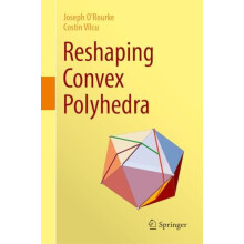 Reshaping Convex Polyhedra by Joseph ORourke Hardcover Book