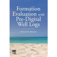 Formation Evaluation with PreDigital Well Logs by Richard M. Bateman P