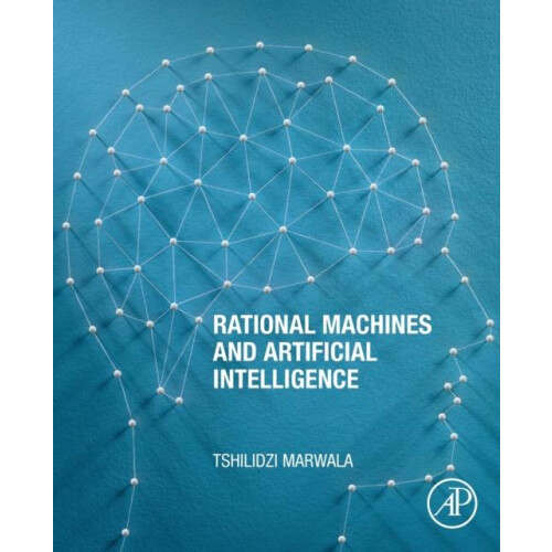 Rational Machines and Artificial Intelligence by Tshilidzi Marwala Pap