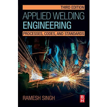 Applied Welding Engineering Processes Codes and Standards by Ramesh Si