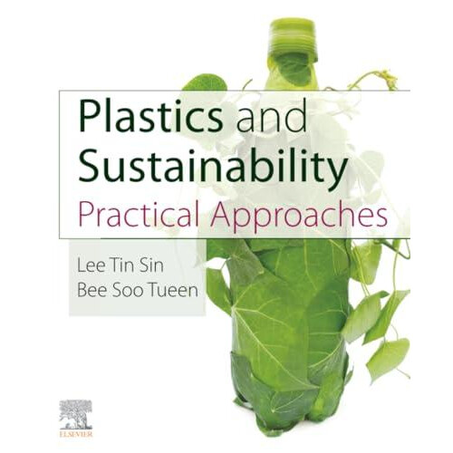 Plastics and Sustainability Practical Approaches by Lee Tin Sin Paperb