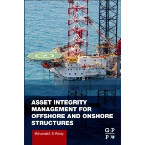 Asset Integrity Management for Offshore and Onshore Structures by Moha