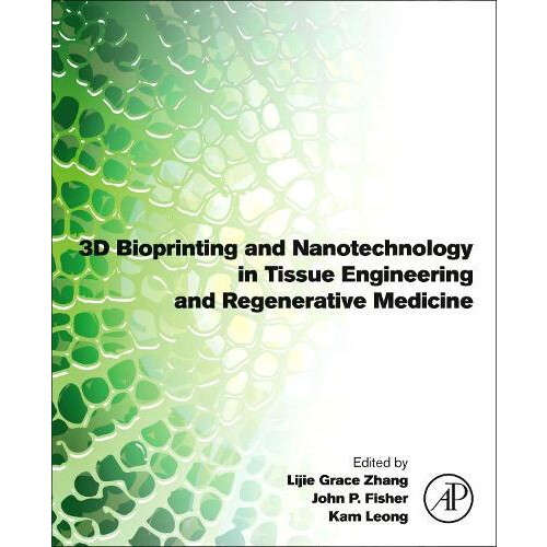 3D Bioprinting and Nanotechnology in Tissue Engineering and Regenerati