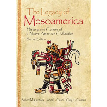 The Legacy of Mesoamerica History and Culture of a Native American Civ