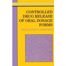 Controlled Drug Release Of Oral Dosage Forms by JeanMaurice Vergnaud H