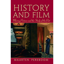 History and Film Moving Pictures and the Study of the Past by Maarten
