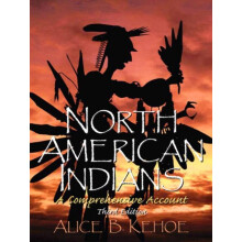 North American Indians A Comprehensive Account by Alice Beck Kehoe Pap