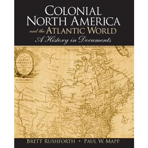 Colonial North America and the Atlantic World A History in Documents b