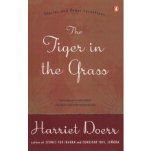 The Tiger in the Grass Stories and Other Inventions by Harriet Doerr P