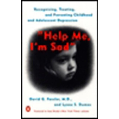 Help Me Im Sad Recognizing Treating and Preventing Childhood and Adole