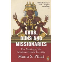 Gods Guns and Missionaries by Manu S Pillai Paperback Book