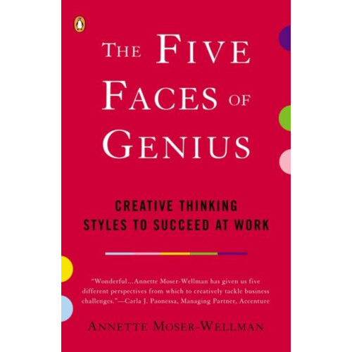 The Five Faces of Genius Creative Thinking Styles to Succeed at Work b