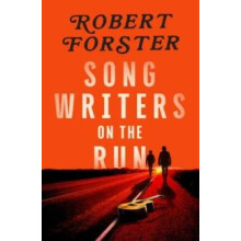 Songwriters on the Run by Robert Forster Paperback Book