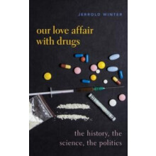 Our Love Affair with Drugs The History the Science the Politics by Jer