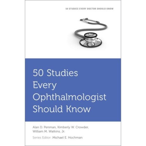 50 Studies Every Ophthalmologist Should Know by Alan Penman Paperback