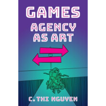 Games Agency as Art by C. Thi Nguyen Hardcover Book