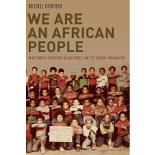 We Are an African People Independent Education Black Power and the Rad