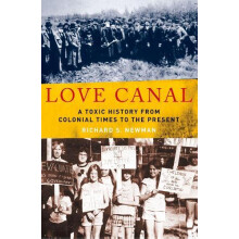 Love Canal A Toxic History from Colonial Times to the Present by Richa
